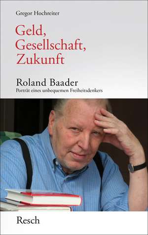 Geld, Gesellschaft, Zukunft de Gregor Hochreiter