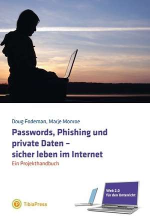 Web 2.0 für den Unterricht: Passwords, Phishing und private Daten - sicher leben im Internet de Doug Fodeman