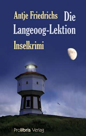 Die Langeoog-Lektion de Antje Friedrichs