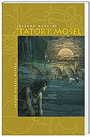 Tatort Mosel de Mischa Martini