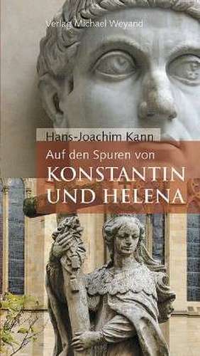 Auf den Spuren von Konstantin und Helena de Hans-Joachim Kann