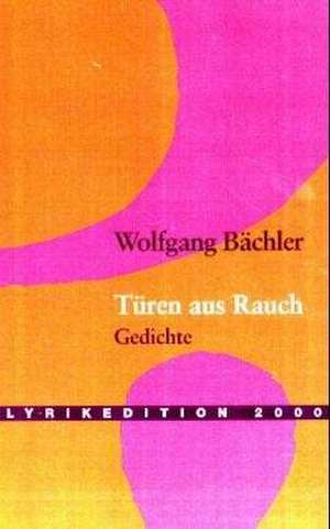 Türen aus Rauch de Wolfgang Bächler