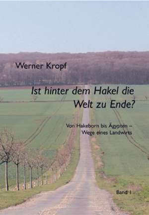 Ist hinter dem Hakel die Welt zu Ende? de Werner Kropf