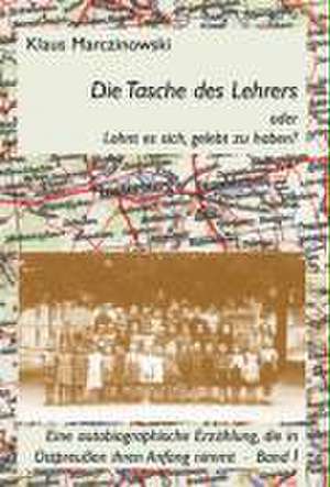 Die Tasche des Lehrers oder lohnt es sich, gelebt zu haben? de Klaus Marczinowski