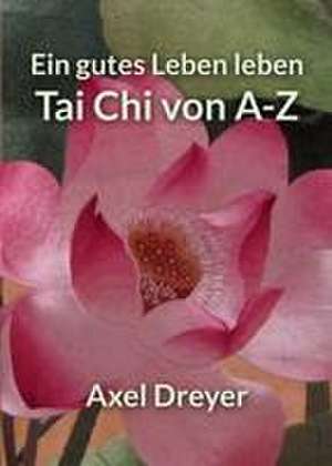 Tai Chi von A-Z de Axel Dreyer