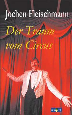 Der Traum vom Circus de Jochen Fleischmann