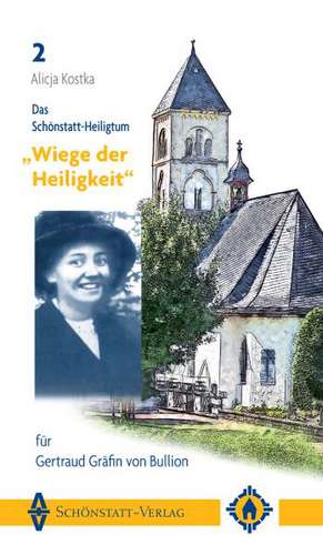 Das Schönstatt-Heiligtum "Wiege der Heiligkeit" für Gertraud Gräfin von Bullion de Alicja Kostka