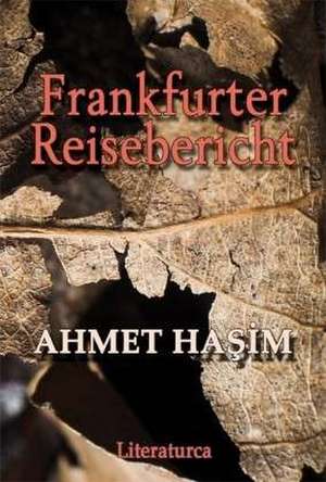 Frankfurter Reisebericht de Ahmet Hasim