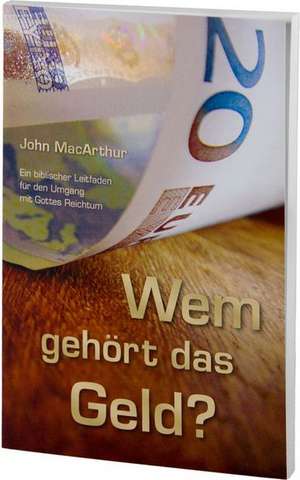 Wem gehört das Geld? de John MacArthur