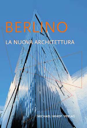 Berlino - La Nuova Architettura de Michael Imhof