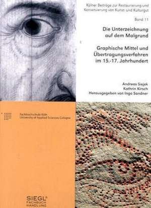 Die Unterzeichnung auf dem Malgrund. Graphische Mittel und Übertragungsverfahren im 15.-17. Jahrhundert. de Andreas Siejek