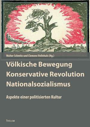 Völkische Bewegung - Konservative Revolution - Nationalsozialismus de Walter Schmitz