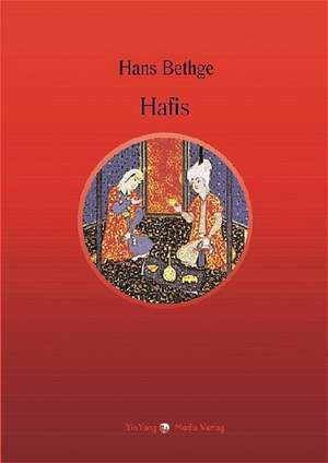 Die Lieder und Gesänge des Hafis de Hans Bethge