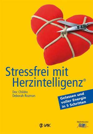 Stressfrei mit Herzintelligenz (R) de Doc Childre