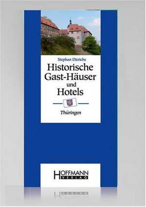 Historische Gast-Häuser und Hotels Thüringen de Stephan Dierichs