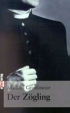 Der Zögling de Michael Groißmeier