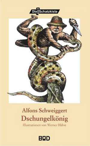 Dschungelkönig de Alfons Schweiggert