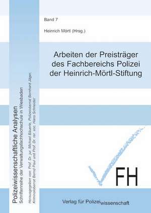 Arbeiten der Preisträger des Fachbereichs Polizei der Heinrich-Mörtl-Stiftung de Heinrich Mörtl