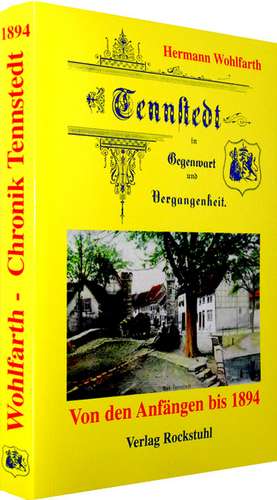 Tennstedt in Gegenwart und Vergangenheit de Hermann Wohlfarth