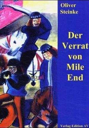 Der Verrat von Mile End de Oliver Steinke