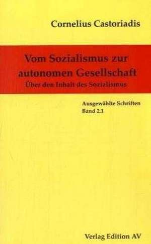 Vom Sozialismus zur autonomen Gesellschaft de Cornelius Castoriadis