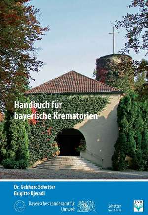 Handbuch für bayerische Krematorien de Gebhard Schetter