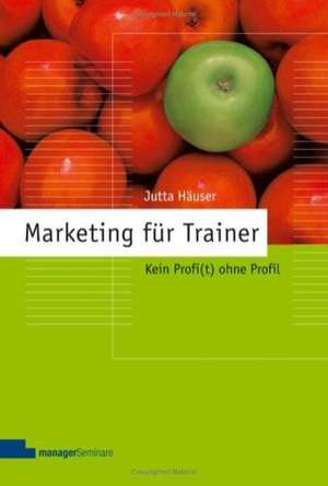 Marketing für Trainer de Jutta Häuser