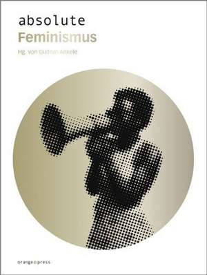 absolute Feminismus de Gudrun Ankele