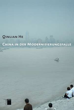 China in der Modernisierungsfalle de Qinglian He