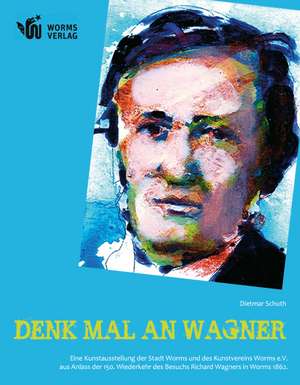 Denk mal an Wagner de Dietmar Schuth