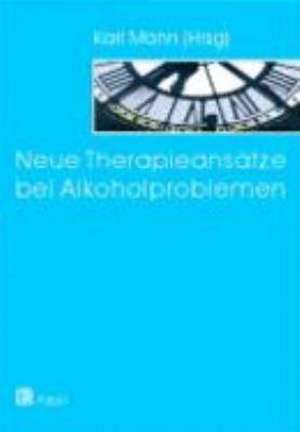 Neue Therapieansätze bei Alkoholproblemen de Karl Mann