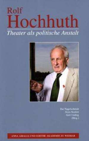 Rolf Hochhuth: Theater als politische Anstalt