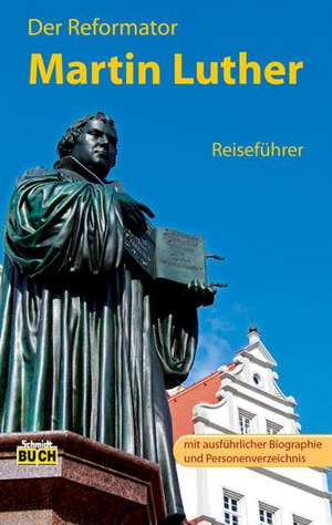 Der Reformator Martin Luther - Reiseführer de Wolfgang Hoffmann