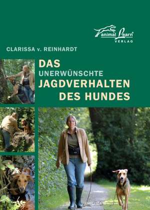 Das unerwünschte Jagdverhalten des Hundes de Clarissa von Reinhardt