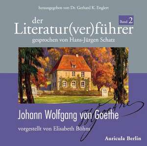 Der Literatur(ver)führer, Band 2: Johann Wolfgang von Goethe de Elisabeth Böhm