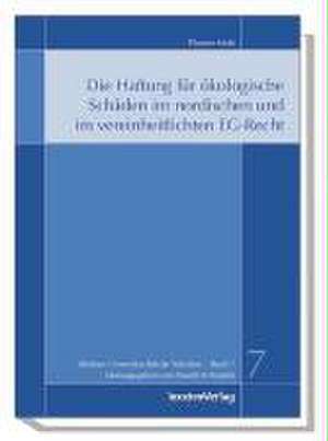 Die Haftung Fur Okologische Schaden Im Nordischen Und Im Vereinheitlichten Eg-Recht: Eine Humoristische Betrachtung Fuhrender Wissenschaftler de Tilmann Mohr