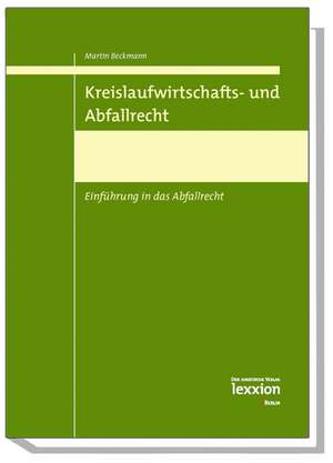 Kreislaufwirtschafts- Und Abfallrecht: Einfuhrung in Das Abfallrecht de Martin Beckmann