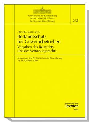 Bestandsschutz Bei Gewerbebetrieben: Vorgaben Des Baurechts Und Des Verfassungsrechts de Hans D. Jarass