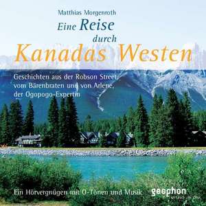 Eine Reise durch Kanadas Westen de Reinhard Kober