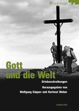 Gott und die Welt de Wolfgang Küpper