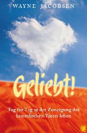 Geliebt! de Wayne Jacobsen