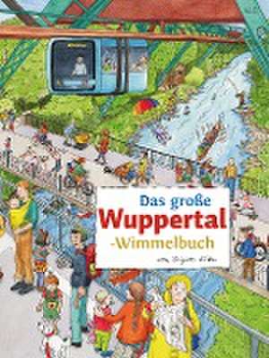 Das große WUPPERTAL-Wimmelbuch de Brigitte Kuka