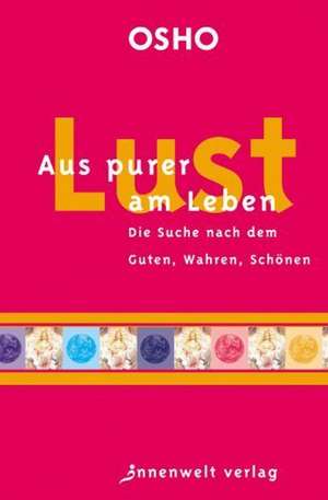 Aus purer Lust am Leben de Osho