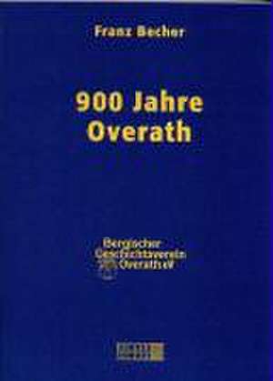 900 Jahre Overath de Franz Becher