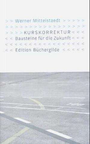 Kurskorrektur Bausteine für die Zukunft de Werner Mittelstaedt