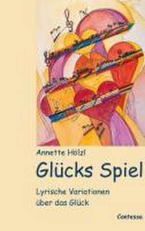 Glücks Spiel de Annette Hölzl