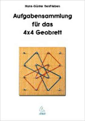 Aufgabensammlung für das 4x4 Geobrett de Hans Günter Senftleben