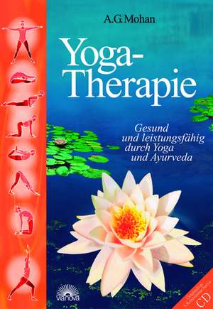 Yoga-Therapie. Mit CD-ROM de A. G. Mohan