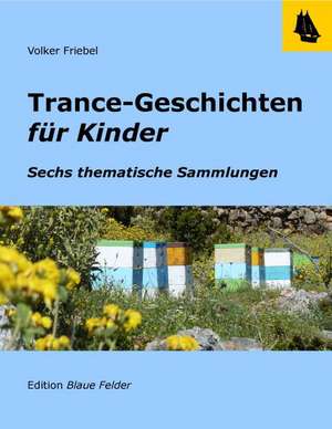 Trance-Geschichten für Kinder de Volker Friebel