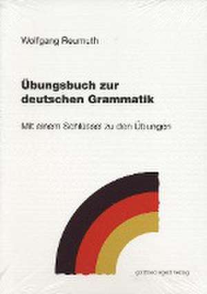 Übungsbuch zur deutschen Grammatik de Wolfgang Reumuth